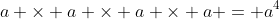 a \times a \times a \times a = a^4