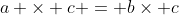 a \times c = b\times c