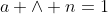 a \wedge n=1