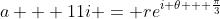 a + 11i = re^{i \theta + \frac{\pi}{3}
