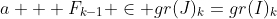a + F_{k-1} \in gr(J)_k=gr(I)_k