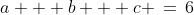 [1]\;a + b + c \,=\,6