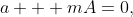 a + mA=0,