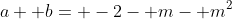 a+ b= -2- m- m^2