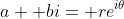 a+ bi= re^{i\theta}