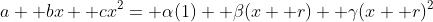 a+ bx+ cx^2= \alpha(1)+ \beta(x+ r)+ \gamma(x+ r)^2