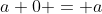 a+0 = a