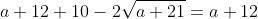 a+12+10-2\sqrt{a+21}=a+12