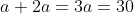 a+2a=3a=30