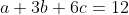 a+3b+6c=12