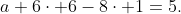 a+6\cdot 6-8\cdot 1=5.