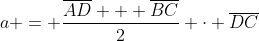 a = \dfrac{\overline{AD} + \overline{BC}}2 \cdot \overline{DC}