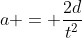 a = \frac{2d}{t^2}