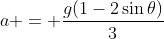 a = \frac{g(1-2\sin{\theta})}{3}