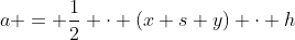 a = \frac12 \cdot (x+s+y) \cdot h