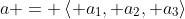 a = \left< a_1, a_2, a_3\right>