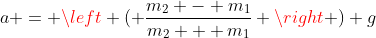 a = \left ( \frac{m_2 - m_1}{m_2 + m_1} \right ) g