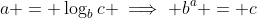 a = \log_b{c} \implies b^a = c