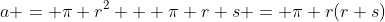 a = \pi r^2 + \pi r s = \pi r(r+s)