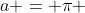 a = \pi ~r^2