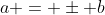 a = \pm b