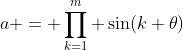 a = \prod_{k=1}^m \sin(k \theta)