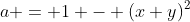 a = 1 - (x+y)^2