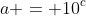 a = 10^c