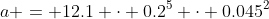 a = 12.1 \cdot 0.2^5 \cdot 0.045^2