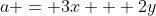 a = 3x + 2y