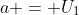 a = U_1
