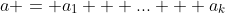 a = a_1 + ... + a_k