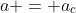 a = a_c