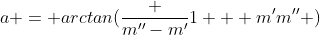 a = arctan(\frac {m''-m'}{1 + m'm''} )