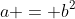 a = b^2