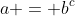 a = b^c