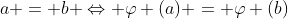 a = b \Leftrightarrow \varphi (a) = \varphi (b)