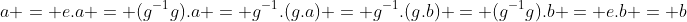 a = e.a = (g^{-1}g).a = g^{-1}.(g.a) = g^{-1}.(g.b) = (g^{-1}g).b = e.b = b