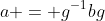 a = g^{-1}bg