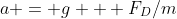 a = g + F_{D}/m