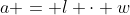 a = l \cdot w