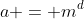 a = m^d