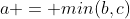 a = min(b,c)