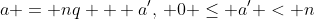 a = nq + a',\, 0 \leq a' < n