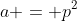 a = p^2