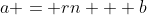 a = rn + b