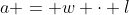 a = w \cdot l