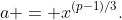 a = x^{(p-1)/3}.