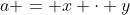 a = x \cdot y