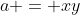 a = xy